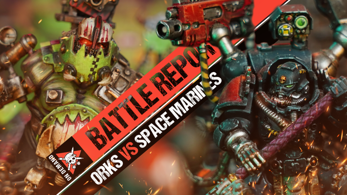 Orks Vs Space Marines Warhammer 40k Battle Report Tabletop Tactics