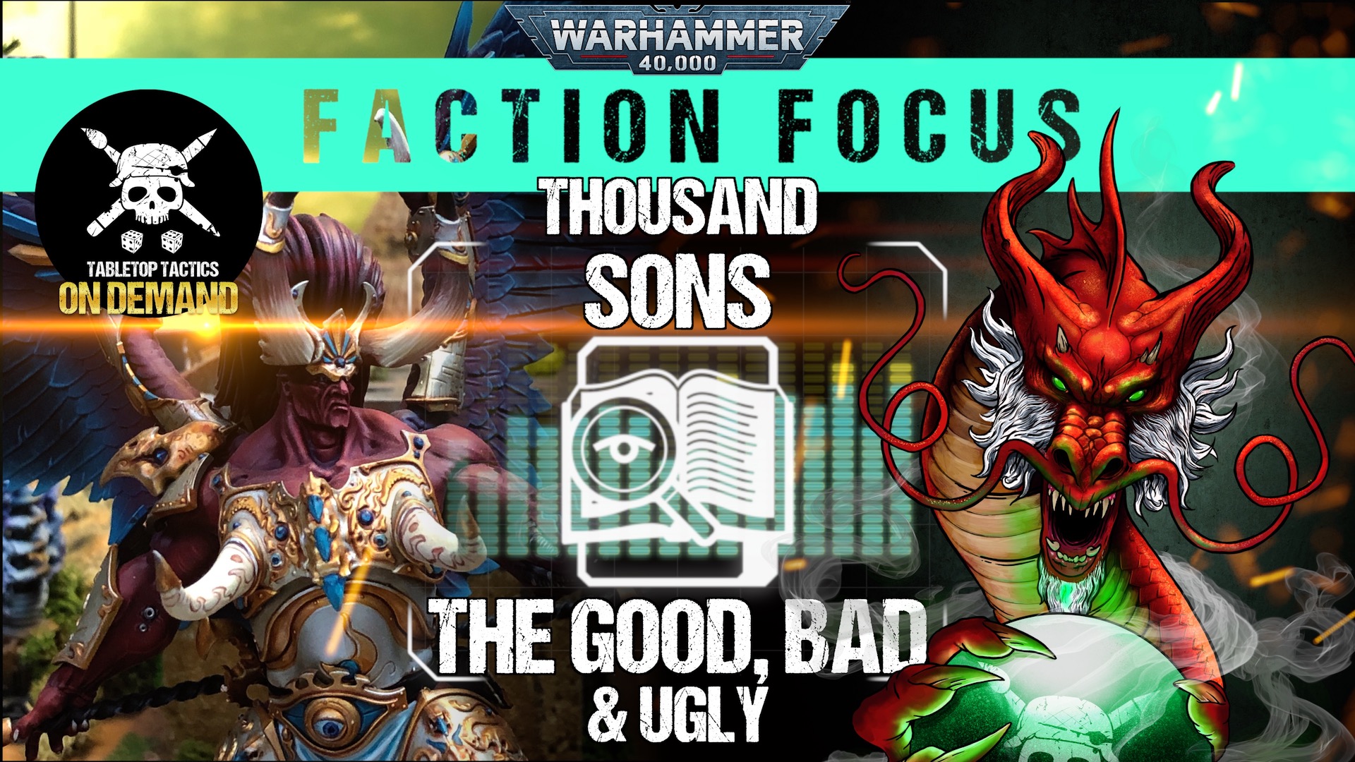 Thousand Sons The Good, Bad & Ugly Warhammer 40,000 9th Ed Faction Focus Tabletop Tactics