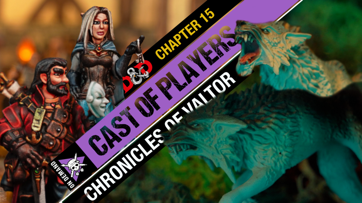 Chronicles of Valtor Chapter 15 D&D Cast of Players Tabletop Tactics