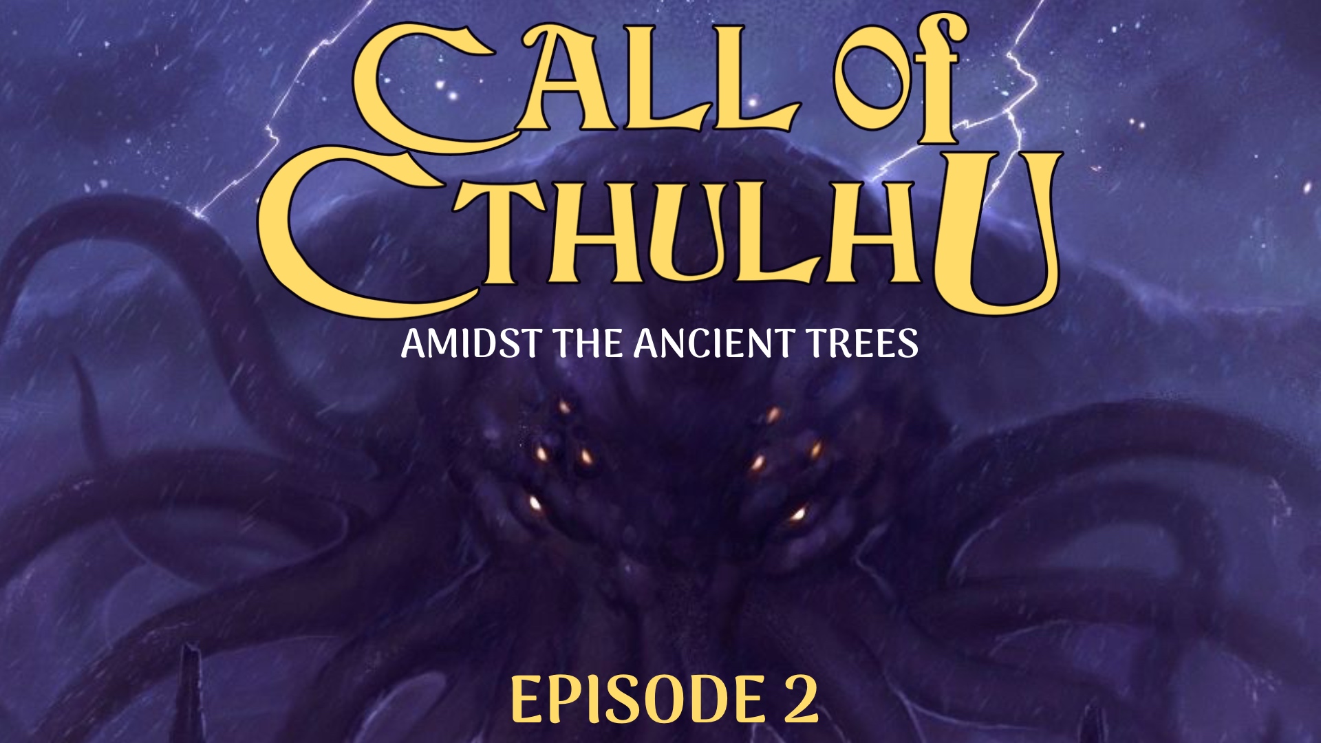 Amidst the Ancient Trees Episode 2 Call of Cthulhu Cast of Players